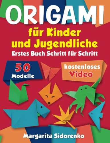 Origami für Kinder und Jugendliche: 50 Modelle. Erstes Buch Schritt für Schritt + kostenloses Video