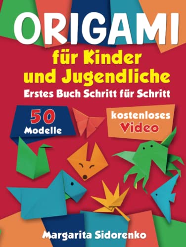 Origami für Kinder und Jugendliche: 50 Modelle. Erstes Buch Schritt für Schritt + kostenloses Video