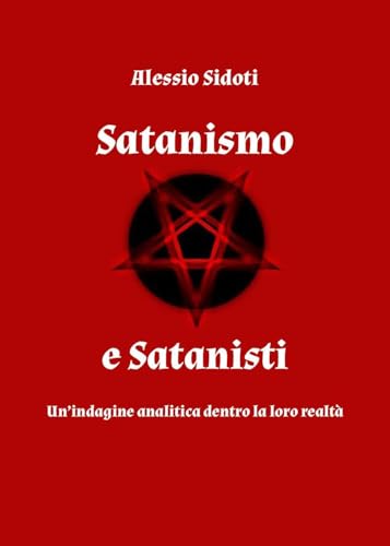 Satanismo e satanisti: un'indagine analitica dentro la loro realtà von Youcanprint