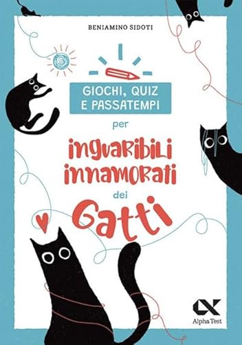 Giochi, quiz e passatempi per inguaribili innamorati dei gatti (Vitamine) von Alpha Test