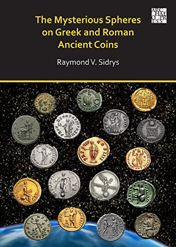 The Mysterious Spheres on Greek and Roman Ancient Coins von Archaeopress
