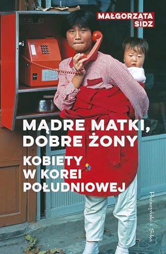 Mądre matki, dobre żony: Kobiety w Korei Południowej
