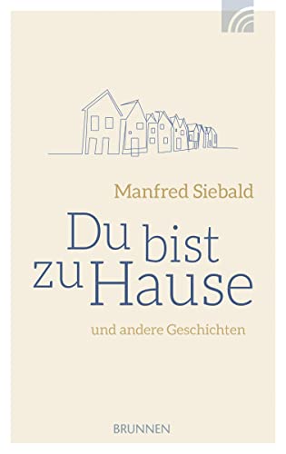 Du bist zu Hause: und andere Geschichten von Brunnen-Verlag GmbH