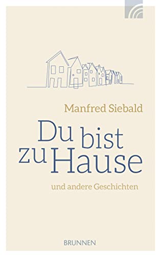 Du bist zu Hause: und andere Geschichten von BRUNNEN