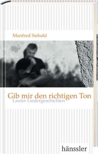 Gib mir den richtigen Ton. Lauter Liedergeschichten