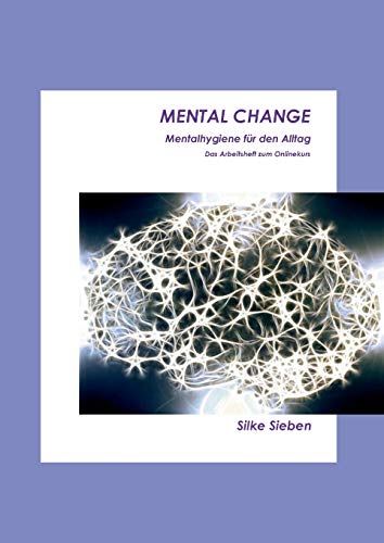 Mental Change: Mentalhygiene für den Alltag