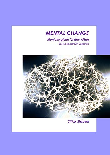 Mental Change: Mentalhygiene für den Alltag