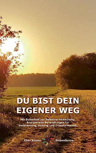 DU BIST DEIN EIGENER WEG: Mit Sicherheit zur Selbstverwirklichung - Energievolle Behandlungen für Veränderung, Heilung und Transformation. (Du bist dein eigener Kanal) von tredition