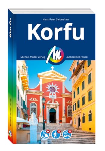 MICHAEL MÜLLER REISEFÜHRER Korfu: 100% authentisch, aktuell und vor Ort recherchiert. Inkl. App. (MM-Reisen) von Michael Müller Verlag