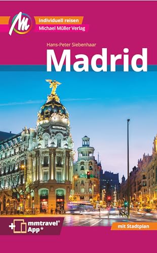 Madrid MM-City Reiseführer Michael Müller Verlag: Individuell reisen mit vielen praktischen Tipps. Inkl. Freischaltcode zur mmtravel® App