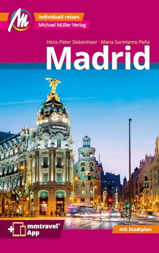 Madrid MM-City Reiseführer Michael Müller Verlag: Individuell reisen mit vielen praktischen Tipps. Inkl. Freischaltcode zur mmtravel® App von Michael Müller Verlag GmbH