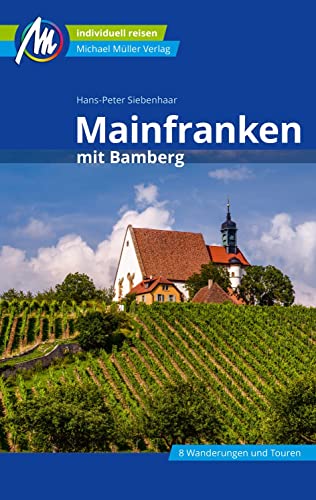 Mainfranken Reiseführer Michael Müller Verlag: mit Bamberg. Individuell reisen mit vielen praktischen Tipps (MM-Reisen)