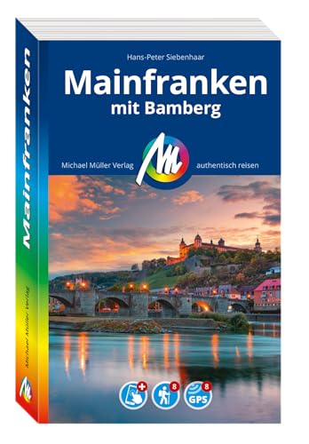 MICHAEL MÜLLER REISEFÜHRER Mainfranken: mit Bamberg. 100% authentisch, aktuell und vor Ort recherchiert. (MM-Reisen) von Michael Müller Verlag