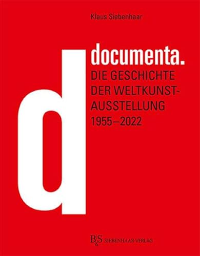 documenta.: Die Geschichte der Weltkunstausstellung 1955–2022