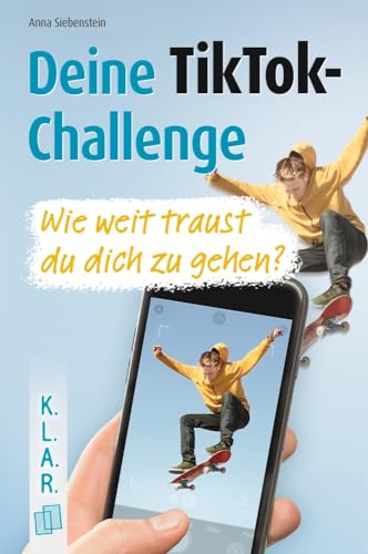 Deine TikTok-Challenge - Wie weit traust du dich zu gehen?: Ein Jugendroman zur Leseförderung (K.L.A.R. - Taschenbuch) von Verlag an der Ruhr