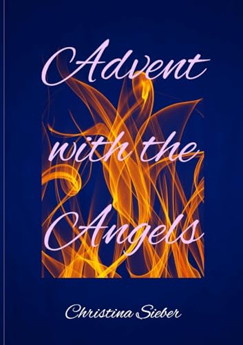 Advent with the Angels: Messages for you from Angels and Archangels von Lulu.com