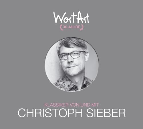 30 Jahre WortArt – Klassiker von und mit Christoph Sieber: 3 CD - Jubiläumsbox von Random House Audio