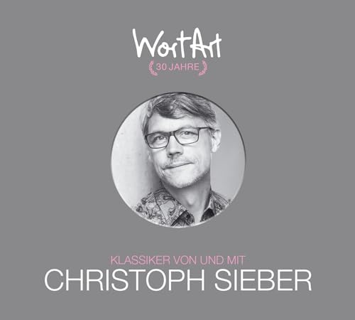 30 Jahre WortArt – Klassiker von und mit Christoph Sieber: 3 CD - Jubiläumsbox