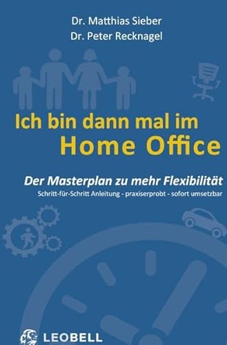 Ich bin dann mal im Home Office: Der Masterplan zu mehr Flexibilität von epubli GmbH