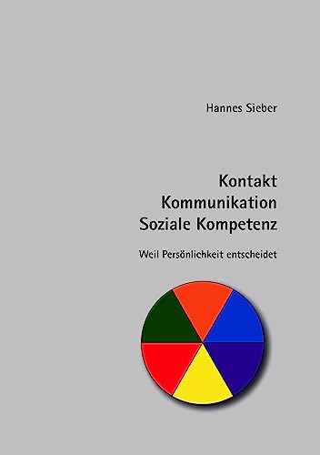 Kontakt - Kommunikation - Soziale Kompetenz: Weil Persönlichkeit entscheidet von Nova MD