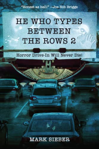 He Who Types Between The Rows 2: Horror Drive-In Will Never Die! He Who Types Between The Rows 2: Horror Drive-In Will Never Die! von Cemetery Dance Publications