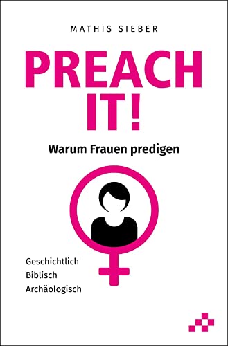 PREACH IT!: Warum Frauen predigen