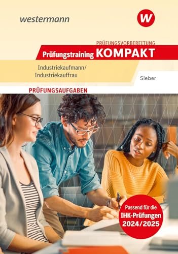 Prüfungsvorbereitung Prüfungstraining KOMPAKT - Industriekaufmann/Industriekauffrau (Prüfungswissen kompakt: Industriekaufmann/Industriekauffrau) von Westermann Berufliche Bildung