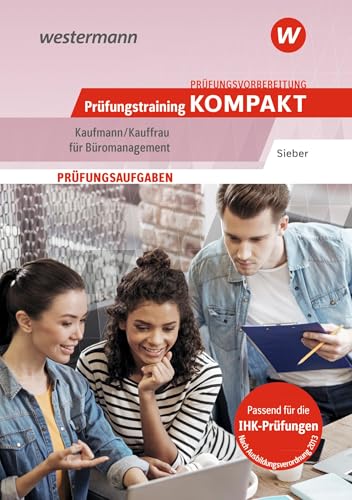 Prüfungsvorbereitung Prüfungstraining KOMPAKT - Kaufmann/Kauffrau für Büromanagement (Prüfungswissen kompakt: Kaufmann/Kauffrau für Büromanagement - ... Abschlussprüfung Teil 1 und Teil 2) von Westermann Berufliche Bildung
