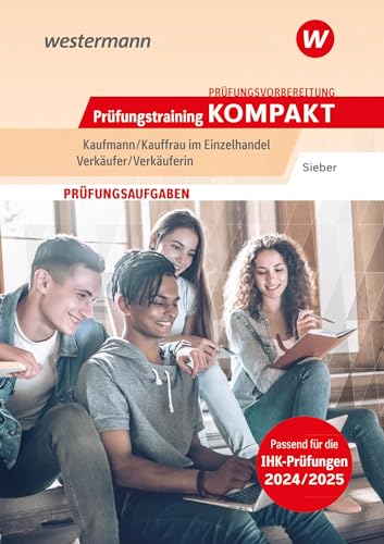 Prüfungsvorbereitung Prüfungstraining KOMPAKT - Kaufmann/Kauffrau im Einzelhandel - Verkäufer/Verkäuferin (Prüfungswissen kompakt: Kaufmann/Kauffrau im Einzelhandel / Verkäufer/Verkäuferin)