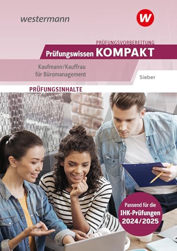 Prüfungsvorbereitung Prüfungswissen KOMPAKT - Kaufmann/Kauffrau für Büromanagement (Prüfungswissen kompakt: Kaufmann/Kauffrau für Büromanagement - ... Abschlussprüfung Teil 1 und Teil 2)