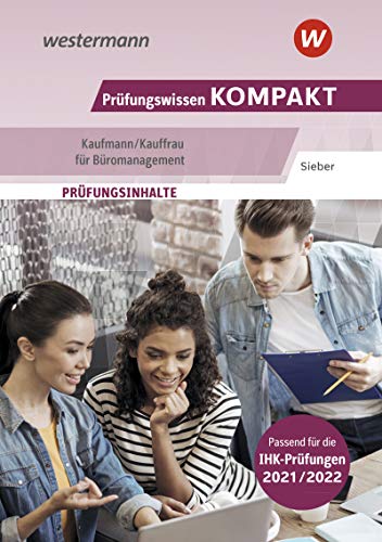 Prüfungswissen kompakt: Prüfungswissen KOMPAKT Kaufmann/Kauffrau für Büromanagement: Prüfungsvorbereitung (Prüfungswissen kompakt: Kaufmann/Kauffrau für Büromanagement)