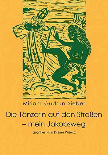 Die Tänzerin auf den Straßen - mein Jakobsweg Die Tänzerin auf den Straßen - mein Jakobsweg