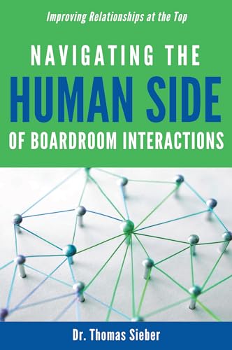 Navigating the Human Side of Boardroom Interactions: Improving Relationships at the Top von Business Expert Press