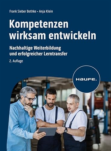 Kompetenzen wirksam entwickeln: Nachhaltige Entwicklung und erfolgreicher Lerntransfer (Haufe Fachbuch) von Haufe Lexware GmbH