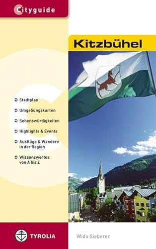 Cityguide Kitzbühel (Deutsche Ausgabe): Stadtplan, Umgebungskarten, Sehenswürdigkeiten, Highlights & Events, Ausflüge & Wandern in der Region, Wissenswertes von A bis Z