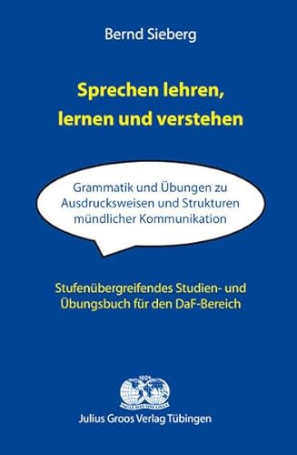 Sprechen lehren, lernen und verstehen: Stufenübergreifendes Studien- und Übungsbuch für den DaF-Bereich: Stufenübergreifendes Studien- und Übungsbuch ... Studien- und Übungsbuch für den DaF-Bereich Sprechen lehren, lernen und verstehen: Stufenübergreifendes Studien- und Übungsbuch für den DaF-Bereich: Stufenübergreifendes Studien- und Übungsbuch ... Studien- und Übungsbuch für den DaF-Bereich