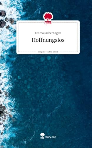 Hoffnungslos. Life is a Story - story.one von story.one publishing