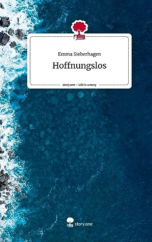 Hoffnungslos. Life is a Story - story.one