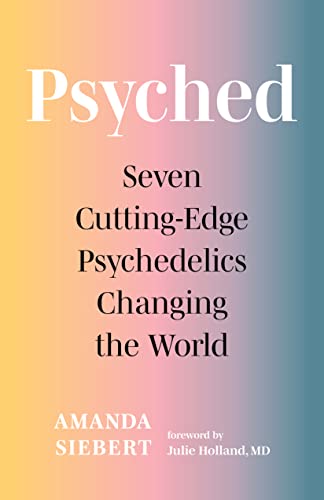 Psyched: Seven Cutting-Edge Psychedelics Changing the World von Greystone Books