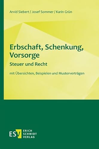 Erbschaft, Schenkung, Vorsorge - Steuer und Recht: mit Übersichten, Beispielen und Musterverträgen von Schmidt, Erich
