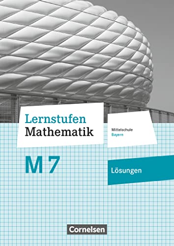 Lernstufen Mathematik - Mittelschule Bayern 2017 - 7. Jahrgangsstufe: Lösungen zum Schulbuch - Für M-Klassen