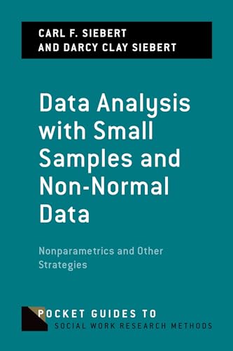 Data Analysis with Small Samples and Non-Normal Data: Nonparametrics and Other Strategies (Pocket Guides to Social Work Research Methods)