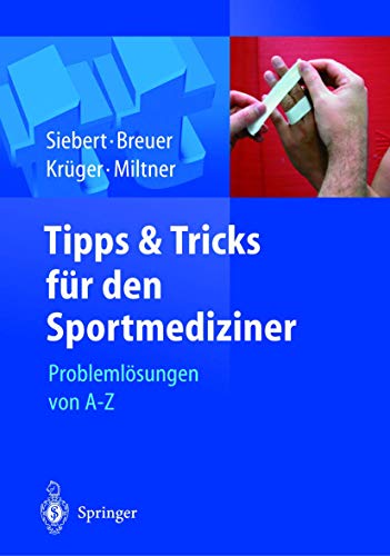 Tipps und Tricks für den Sportmediziner: Problemlösungen von A-Z Tipps und Tricks für den Sportmediziner: Problemlösungen von A-Z