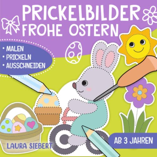 Prickelbilder Frohe Ostern: Basteln, Malen, Prickeln und Ausschneiden! - Der große Bastelspaß für Kinder ab 3 Jahren - Prickelblock für Jungen und Mädchen von Independently published
