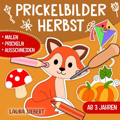Prickelbilder Herbst: Basteln, Malen, Prickeln und Ausschneiden! - Der große Bastelspaß für Kinder ab 3 Jahren - Prickelblock für Jungen und Mädchen von Independently published