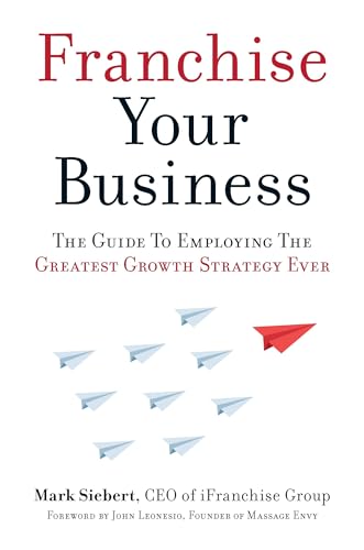 Franchise Your Business: The Guide to Employing the Greatest Growth Strategy Ever Franchise Your Business: The Guide to Employing the Greatest Growth Strategy Ever von Entrepreneur Press