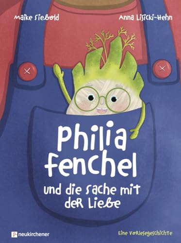 Philia Fenchel und die Sache mit der Liebe: Eine Vorlesegeschichte