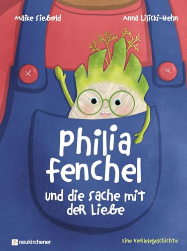 Philia Fenchel und die Sache mit der Liebe: Eine Vorlesegeschichte von Neukirchener Verlag