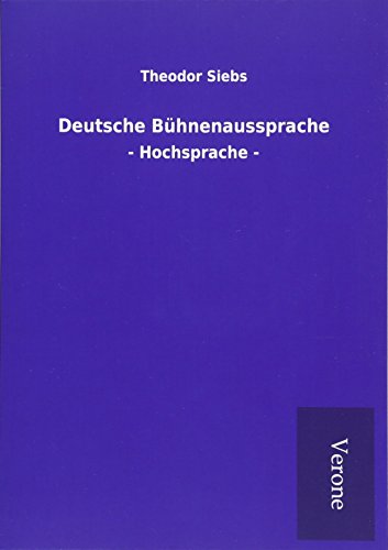 Deutsche Bühnenaussprache: - Hochsprache - von TP Verone Publishing