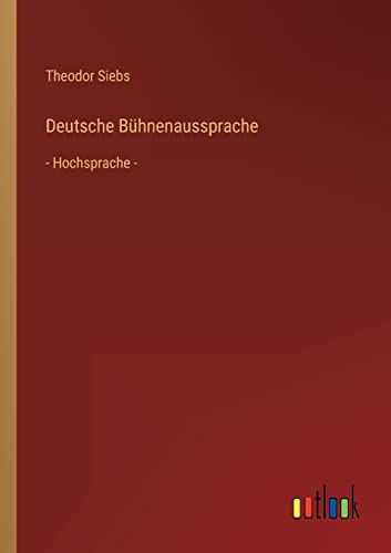 Deutsche Bühnenaussprache: - Hochsprache -